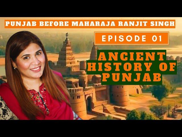 Punjab Before Maharaja Ranjit Singh | Ancient History of Punjab | Episode 01 | Saba Pervaiz Kiyani |