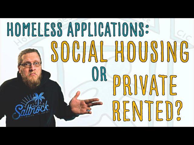 Homeless Applications: Private Rented or Council Housing - which will I get?