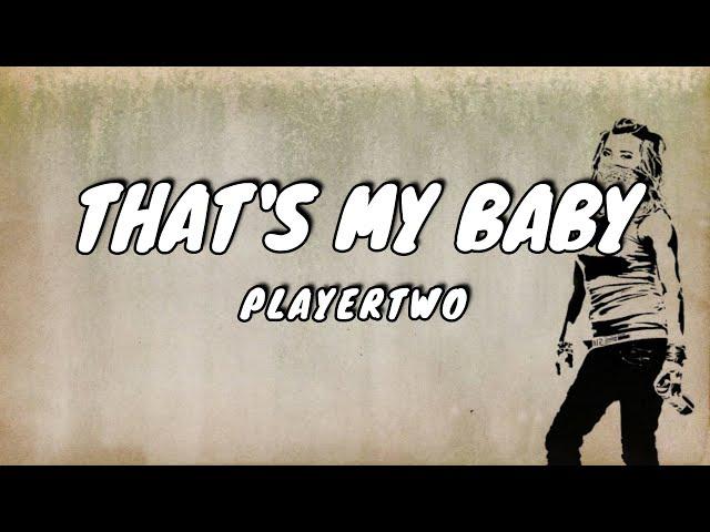 PLAYERTWO - THAT'S MY BABY (Lyrics)