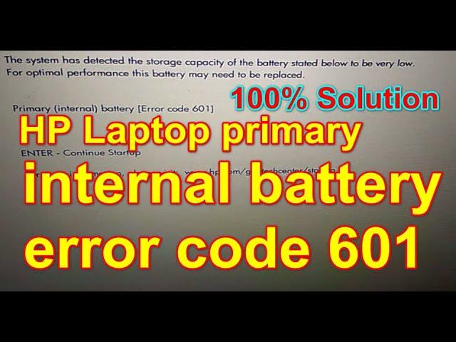 HP Laptop primary internal battery error code 601 100% Tested Solution