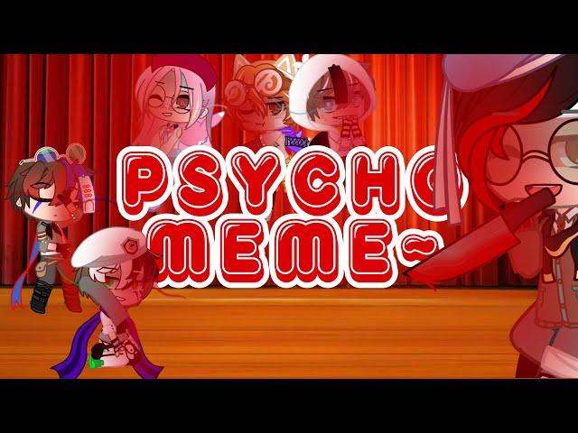 Psycho Meme|Theatre AU!|Original AU/Idea?|Tweening Test|Angst?|Read Desc!|Gacha|Flora Bunny’s 바나나