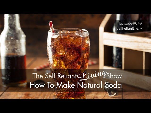 How To Make Natural Soda - Self Reliant Living #049