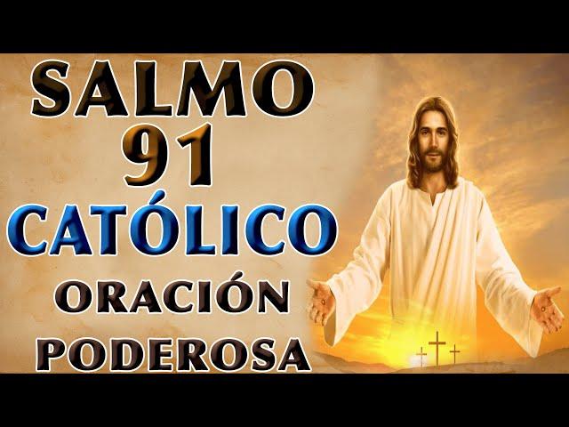 SALMO 91 CATÓLICO ORACIÓN PODEROSA POR LA FAMILIA Y LOS HIJOS