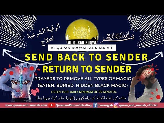 Ruqyah to Remove All Types of Magic (Eaten, Buried, Hidden) - Send Back to Sender, Return to Sender.