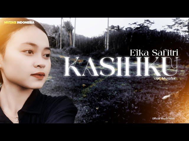 KASIHKU - EIKA SAFITRI (Official Video)