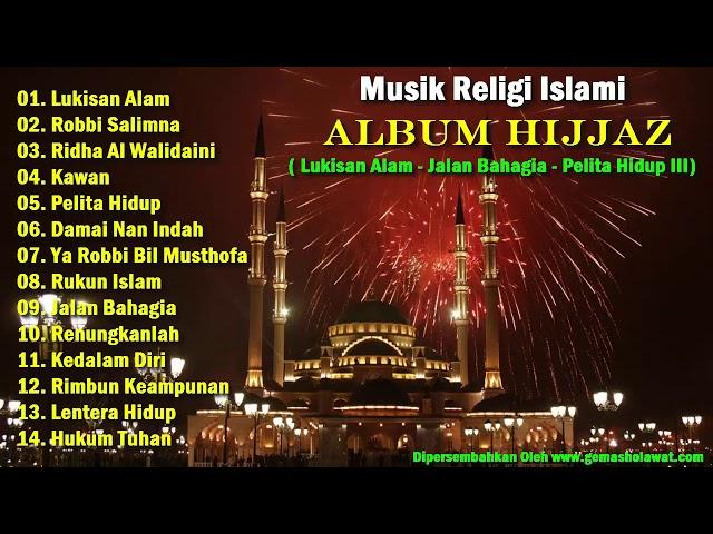 Lagu Religi Islami - ALBUM HIJJAZ (Lukisan Alam - Jalan Bahagia - Pelita Hidup)