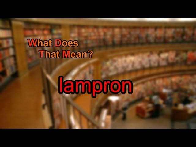 What does lampron mean?