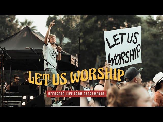 Let us Worship - Live from Sacramento - Full Concert Film