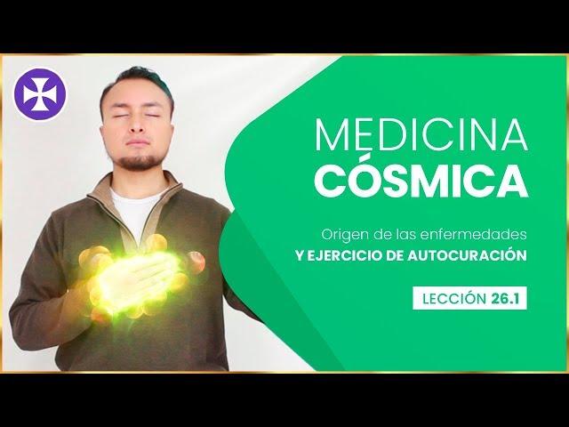 Medicina Cósmica - Terapia de AUTOCURACIÓN - Lección 26.1