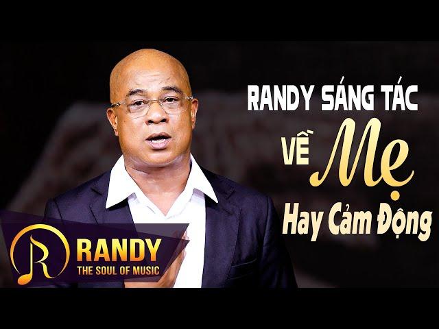 Những Sáng Tác Về Mẹ Của Ca Nhạc Sĩ RANDY Được Khán Giả Yêu Thích Nhất