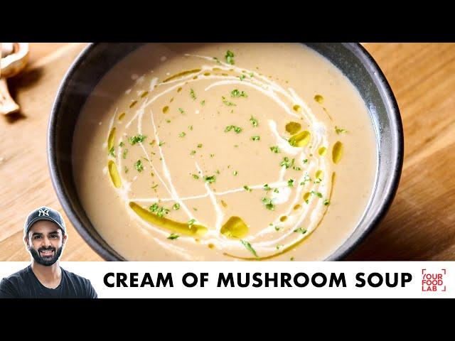 Cream of Mushroom Soup Recipe | Quick Veg Mushroom Soup | क्रीमी मशरूम सूप | Chef Sanjyot Keer