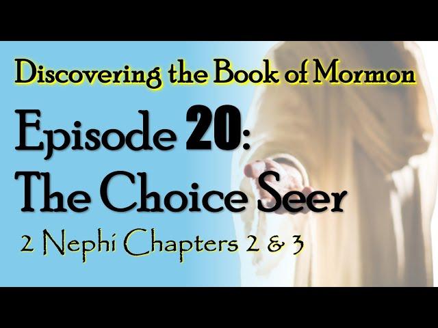 Discovering the Book of Mormon Ep 20: The Choice Seer