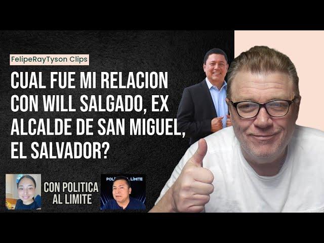 Cual fue mi relación con Will Salgado de San Miguel, El Salvador? Pregunta Política Al Límite