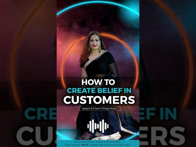 How to Create Belief in Customers? | Prriya Kaur | Prriya Success Academy | Sales Expertise