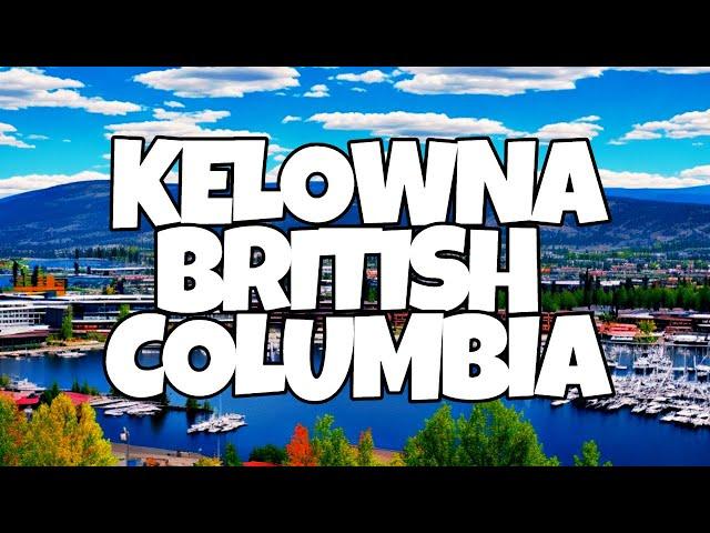 Best Things To Do in Kelowna, British Columbia