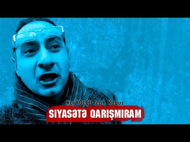 KorYOLÇU feat. Kabus - Siyasətə qarışmıram