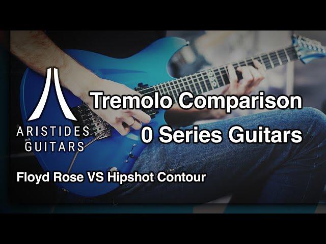 Aristides 0-Series Tremolo's | Floyd Rose VS Hipshot Contour