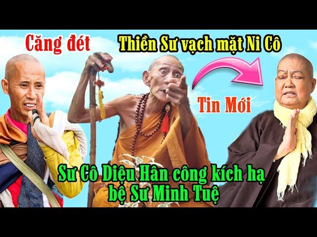 Có biến Thiền Sư vạch mặt Sư Cô Diệu Hân tấn công hạ bệ Sư Minh Tuệ | SNDT