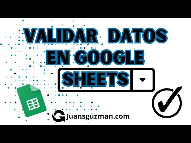 Introducción a validación de datos en Google Sheets - 2024