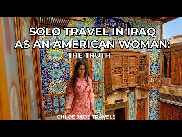 Exploring IRAQ as an AMERICAN WOMAN: the TRUTH