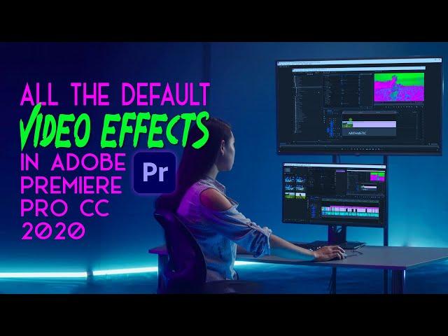 All the Video Effects in Adobe Premiere Pro CC 2020