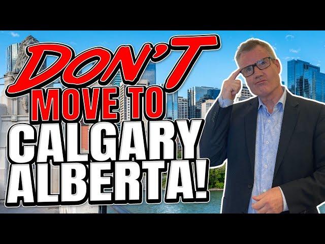 Top 10 Reasons NOT To Move To Calgary Alberta - What They Won’t Tell You!