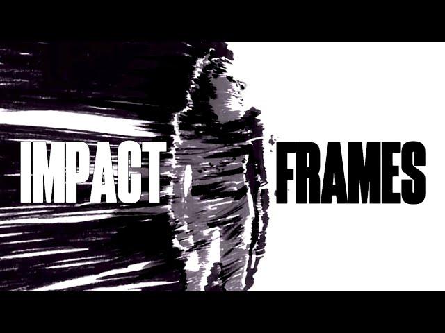 IMPACT FRAMES (epilepsy warning)