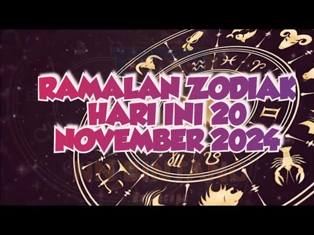 RAMALAN ZODIAK HARI INI 20 NOVEMBER 2024