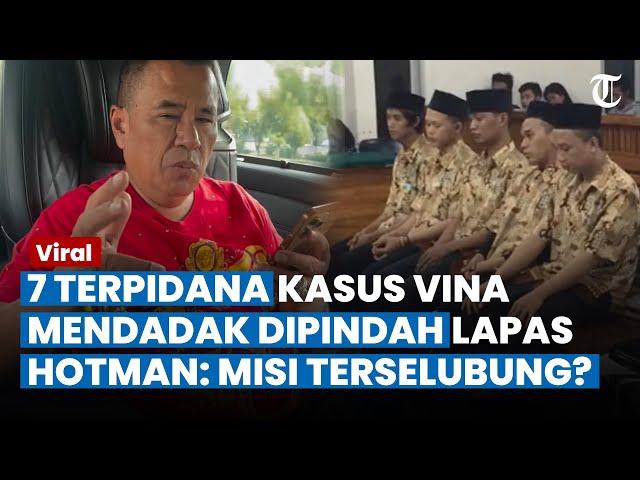 7 Terpidana Kasus Vina Mendadak Dipindah ke Lapas Bandung, Hotman Cium Ada Niat Terselubung Penyidik