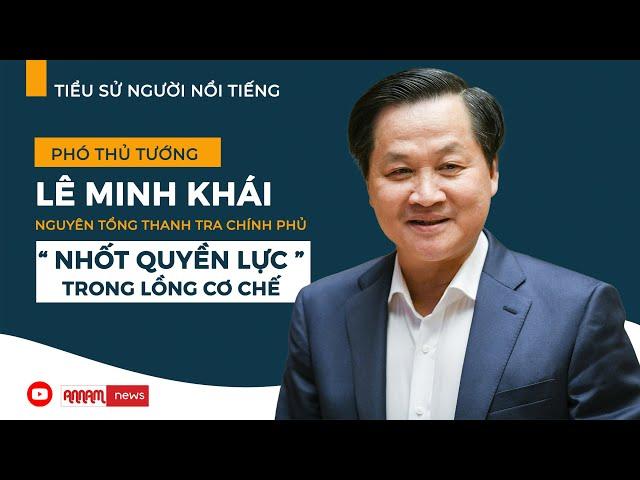 Tiểu sử Phó Thủ Tướng Lê Minh Khái - Nhốt quyền lực trong lồng cơ chế