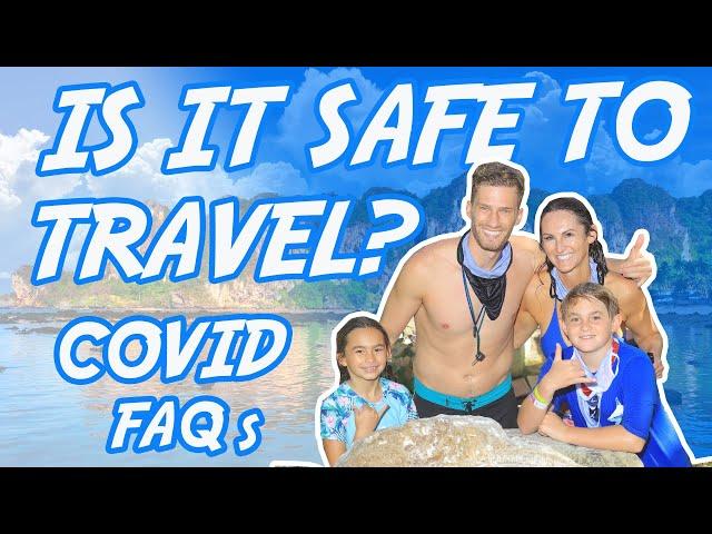 Is it Safe to Travel During Covid?  Covid-19 Travel FAQ's