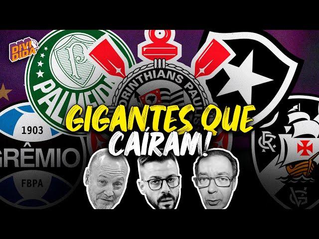 GIGANTES QUE CAÍRAM: QUAL TIME MERECEU O REBAIXAMENTO? | Dividida Placar