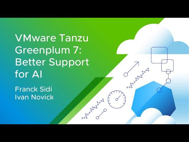 VMware Tanzu Greenplum 7: Better Support for AI