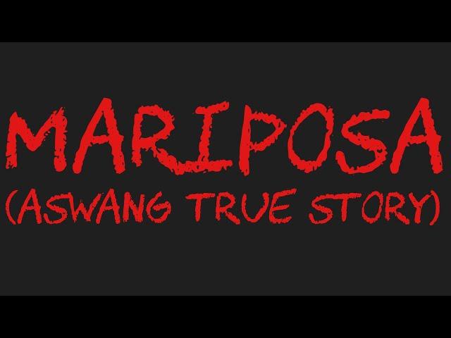 MARIPOSA (Aswang True Story)