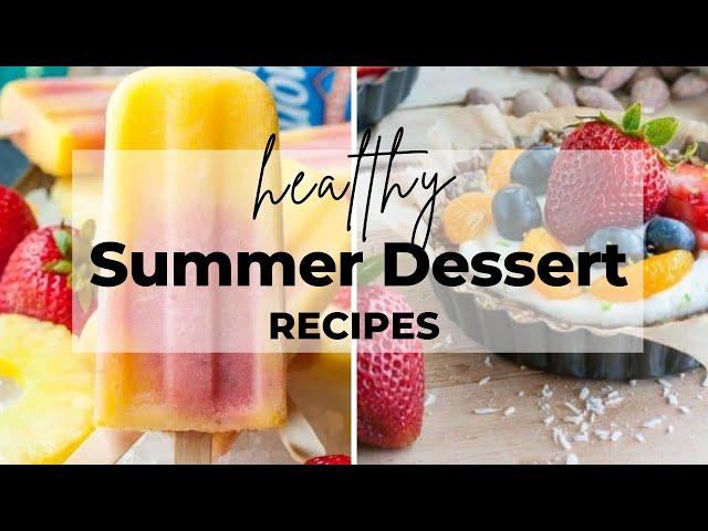 15+ Best Healthy Summer Desserts!