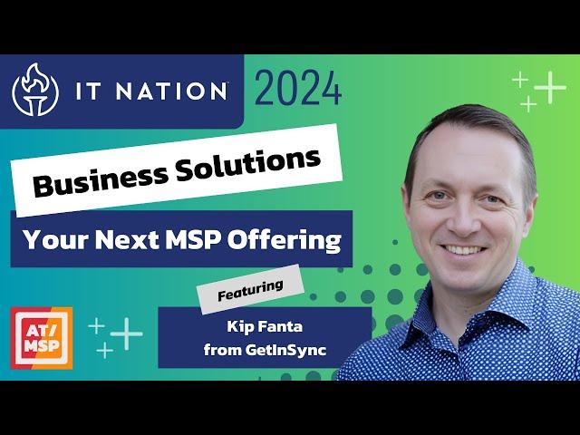 Empowering MSPs: Kip Fanta on Driving Business Outcomes with GetInSync | IT Nation Connect 2024