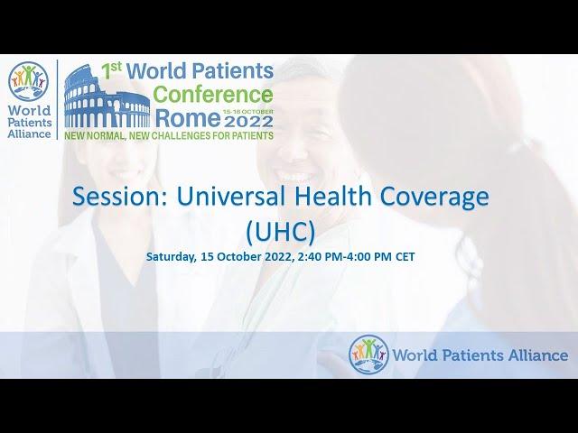 Session Universal Health Coverage UHC (1ST World Patients Conference)