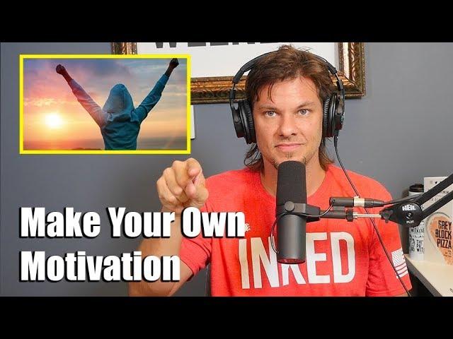 Make Your Own Motivation