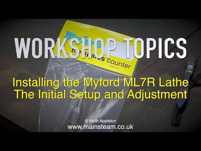 MYFORD ML7R TECHNICAL SETUP AND ADJUSTMENT - WORKSHOP TOPICS