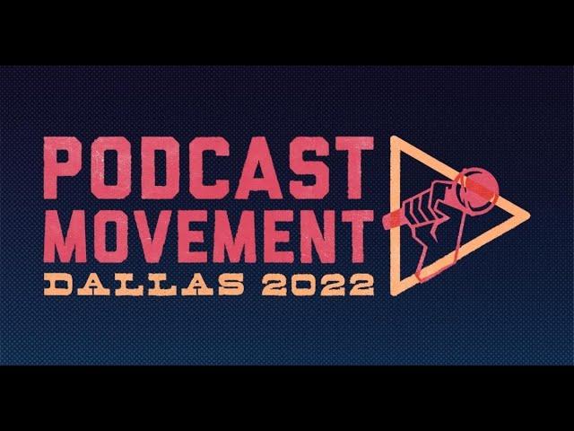 Podcast Movement 2022 Recap