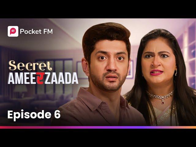 Episode 6 | Secret Ameerzaada | Pocket FM