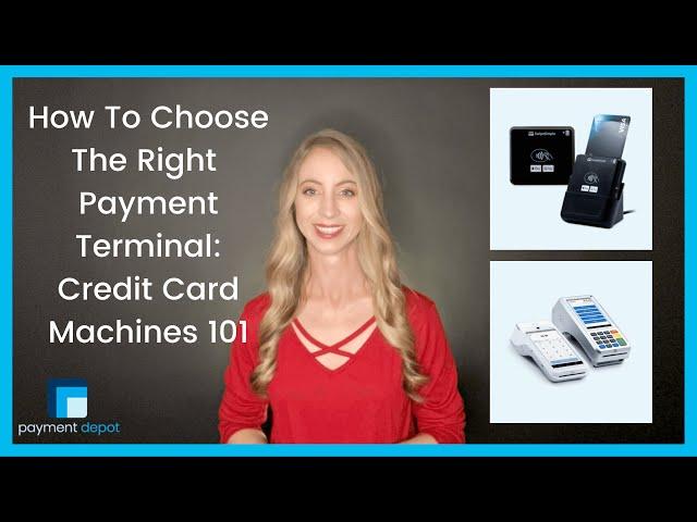 How To Choose The Right Payment Terminal: Credit Card Machines 101