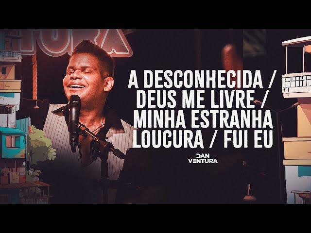 A Desconhecida / Deus Me Livre / Minha Estranha Loucura / Fui Eu - Serestada do Dan Ventura