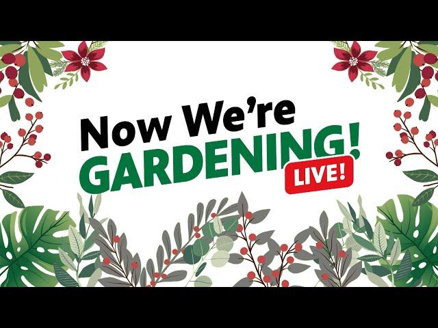 Now We’re Gardening LIVE! Episode 2