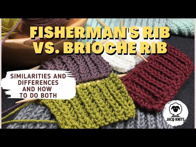 Fisherman's Rib Stitch vs. Brioche Rib Stitch. What's the difference, how are they alike.