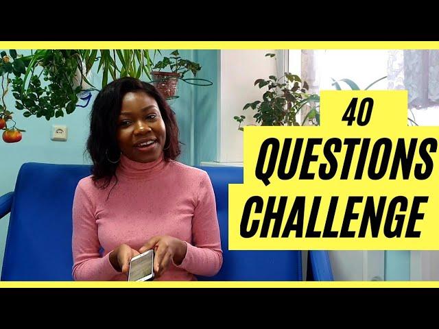 LIFE IN RUSSIA; 40 QUESTIONS CHALLENGE  || GET TO KNOW ME || Q&A