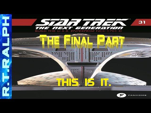 Star Trek: Build The Enterprise D. FINALE, By Fanhome/Eaglemoss/Hero Collector.