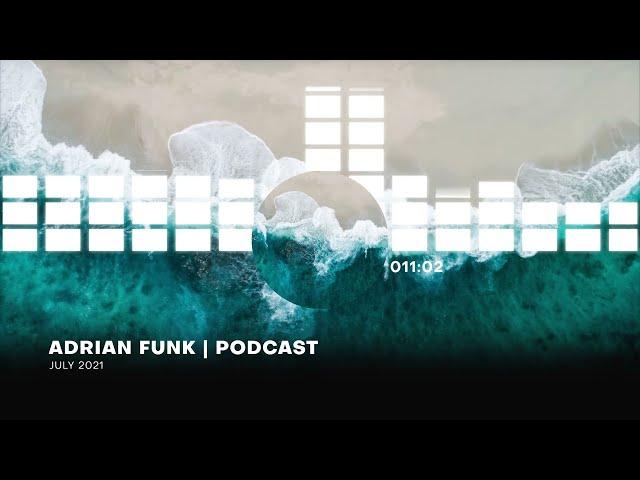 ADRIAN FUNK - PODCAST  | July 2021