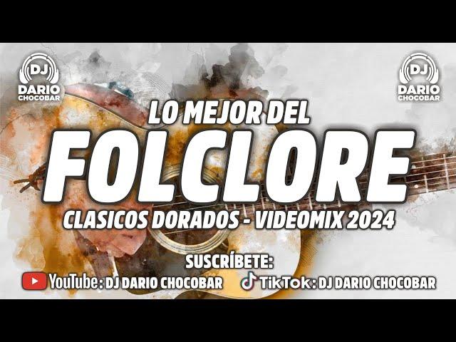 LO MEJOR DEL FOLCLORE ARGENTINO - CLÁSICOS DORADOS - VIDEOMIX 2024 - Dj Darío Chocobar 