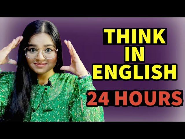 24 Hours | Think in English for Whole Day